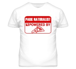 Park Naturalists Powered by Pizza Occupations T Shirt