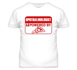Ophthalmologists Powered by Pizza Occupations T Shirt