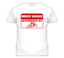 Nursery Managers Powered by Pizza Occupations T Shirt