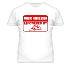 Music Professors Powered by Pizza Occupations T Shirt