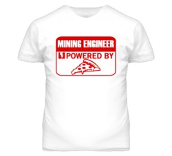 Mining Engineers Powered by Pizza Occupations T Shirt