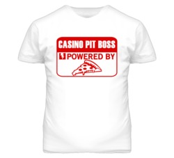 Casino Pit Bosss Powered by Pizza Occupations T Shirt