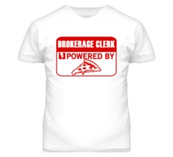 Brokerage Clerks Powered by Pizza Occupations T Shirt