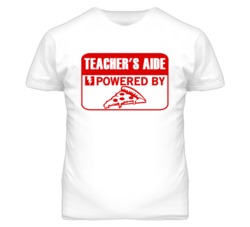 Teacher's Aides Powered by Pizza Occupations T Shirt