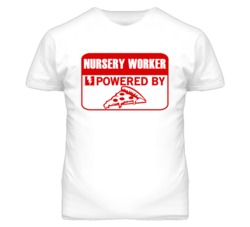 Nursery Workers Powered by Pizza Occupations T Shirt