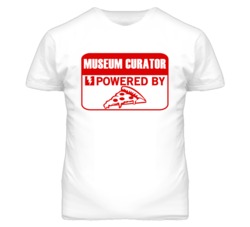 Museum Curators Powered by Pizza Occupations T Shirt