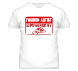 Fashion Artists Powered by Pizza Occupations T Shirt