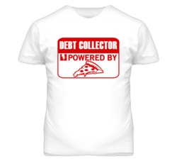 Debt Collectors Powered by Pizza Occupations T Shirt