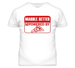Marble Setter Powered By Pizza Occupation T Shirt