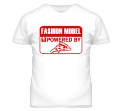 Fashion Model Powered By Pizza Occupation T Shirt