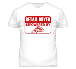 Retail Buyer Powered By Pizza Occupation T Shirt