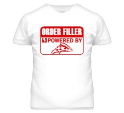 Order Filler Powered By Pizza Occupation T Shirt