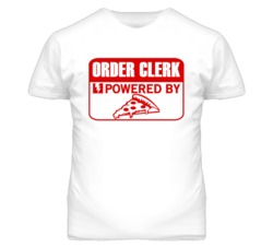Order Clerk Powered By Pizza Occupation T Shirt