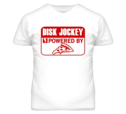 Disk Jockey Powered By Pizza Occupation T Shirt