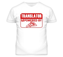 Translator Powered By Pizza Occupation T Shirt
