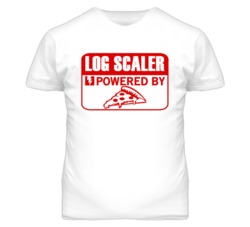 Log Scaler Powered By Pizza Occupation T Shirt