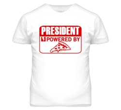 President Powered By Pizza Occupation T Shirt
