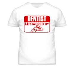Dentist Powered By Pizza Occupation T Shirt