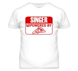 Singer Powered By Pizza Occupation T Shirt