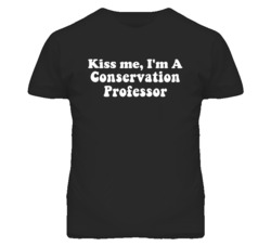 Kiss Me I'm A Conservation Professor Funny Occupation T Shirt
