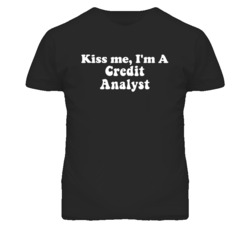 Kiss Me I'm A Credit Analyst Funny Occupation T Shirt