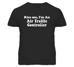 Kiss Me I'm An Air Traffic Controller Funny Occupation T Shirt