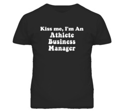 Kiss Me I'm An Athlete Business Manager Funny Occupation T Shirt