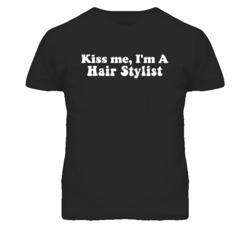 Kiss Me I'm A Hair Stylist Funny Occupation T Shirt