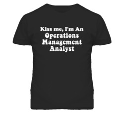 Kiss Me I'm An Operations Management Analyst Funny Occupation T Shirt