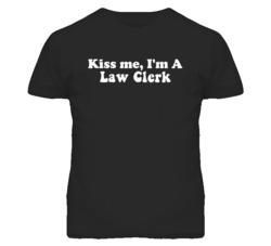 Kiss Me I'm A Law Clerk Funny Occupation T Shirt