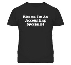 Kiss Me I'm An Accounting Specialist Funny Occupation T Shirt