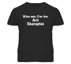 Kiss Me I'm An Art Therapist Funny Occupation T Shirt