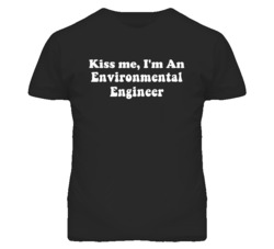 Kiss Me I'm An Environmental Engineer Funny Occupation T Shirt
