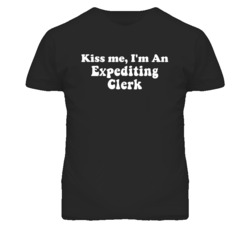 Kiss Me I'm An Expediting Clerk Funny Occupation T Shirt