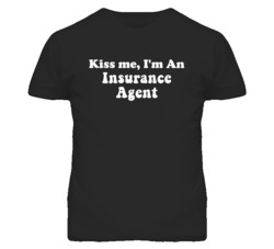 Kiss Me I'm An Insurance Agent Funny Occupation T Shirt