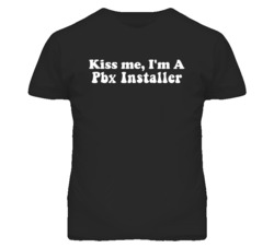 Kiss Me I'm A Pbx Installer Funny Occupation T Shirt