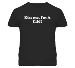 Kiss Me I'm A Pilot  Funny Occupation T Shirt