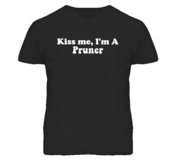 Kiss Me I'm A Pruner  Funny Occupation T Shirt