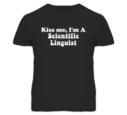 Kiss Me I'm A Scientific Linguist Funny Occupation T Shirt