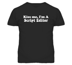 Kiss Me I'm A Script Editor Funny Occupation T Shirt