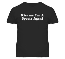 Kiss Me I'm A Sports Agent Funny Occupation T Shirt