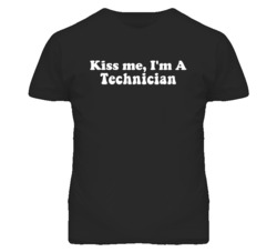 Kiss Me I'm A Technician  Funny Occupation T Shirt