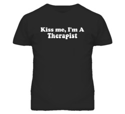 Kiss Me I'm A Therapist  Funny Occupation T Shirt