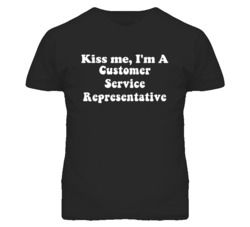 Kiss Me I'm A Customer Service Representative Funny Occupation T Shirt