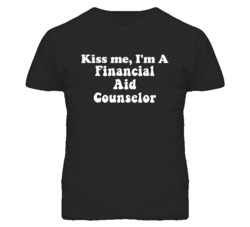 Kiss Me I'm A Financial Aid Counselor Funny Occupation T Shirt