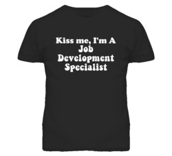 Kiss Me I'm A Job Development Specialist Funny Occupation T Shirt