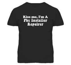 Kiss Me I'm A Pbx Installer Repairer Funny Occupation T Shirt