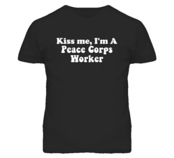 Kiss Me I'm A Peace Corps Worker Funny Occupation T Shirt