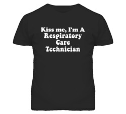 Kiss Me I'm A Respiratory Care Technician Funny Occupation T Shirt