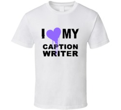 Caption Writer I Heart My Occupation T Shirts